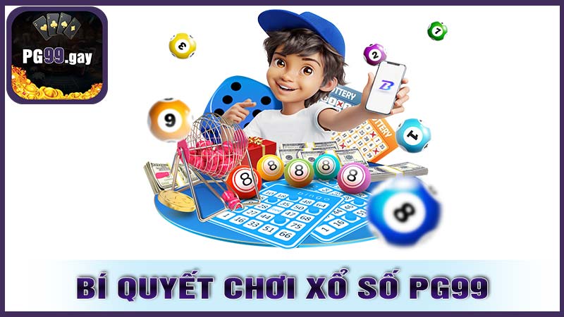 Bí Quyết Chơi Xổ Số PG99 Hiệu Quả