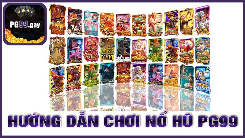 Hướng Dẫn Chơi Nổ Hũ PG99